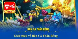 Giới thiệu về Bắn Cá Thần Rồng