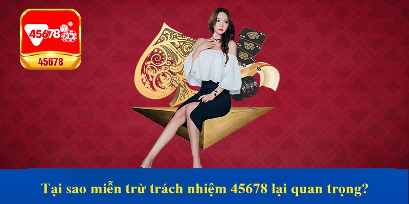 Tại sao miễn trừ trách nhiệm 45678 lại quan trọng?