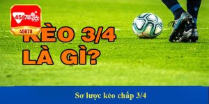 Sơ lược kèo chấp 3/4