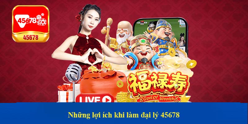 Những lợi ích khi làm đại lý 45678