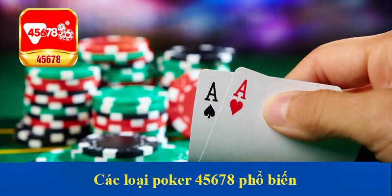 Các loại poker 45678 phổ biến