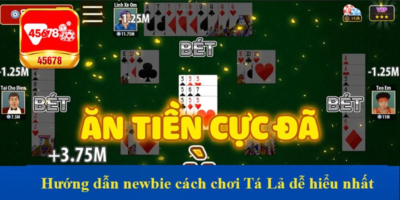 Hướng dẫn newbie cách chơi Tá Lả dễ hiểu nhất