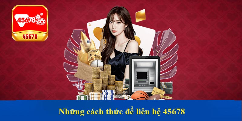 Những cách thức để liên hệ 45678