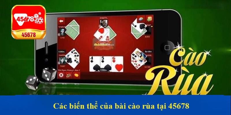 Các biến thể của bài cào rùa tại 45678