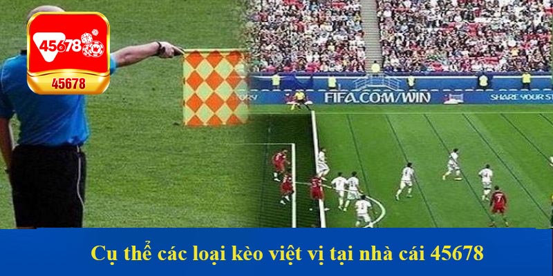 Cụ thể các loại kèo việt vị tại nhà cái 45678