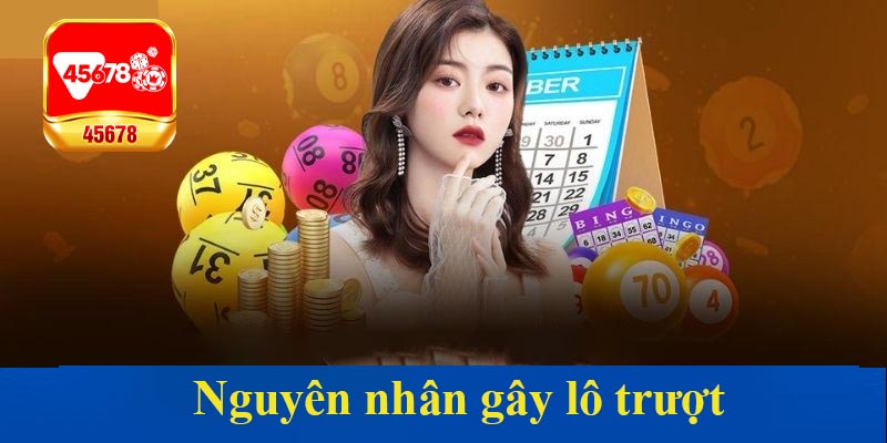 Nguyên nhân gây lô trượt