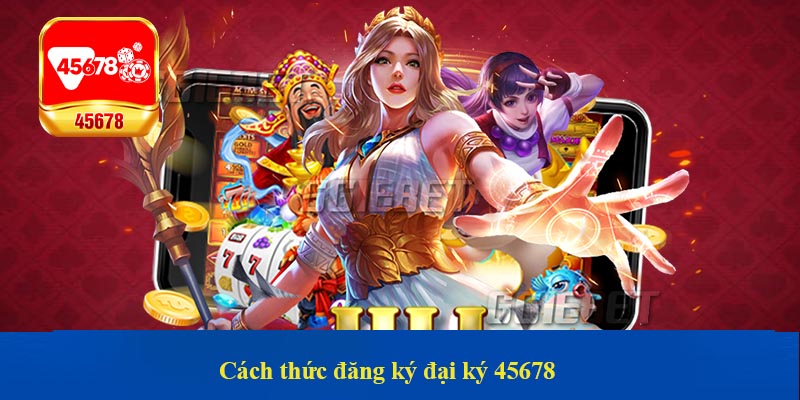 Cách thức đăng ký đại lý 45678