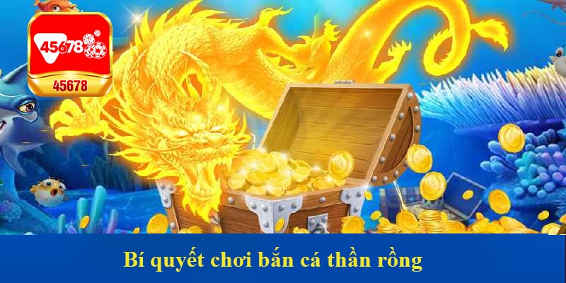 Bí quyết chơi bắn cá thần rồng
