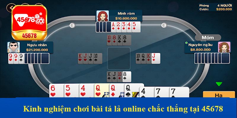 Kinh nghiệm chơi bài tá lả online chắc thắng tại 45678