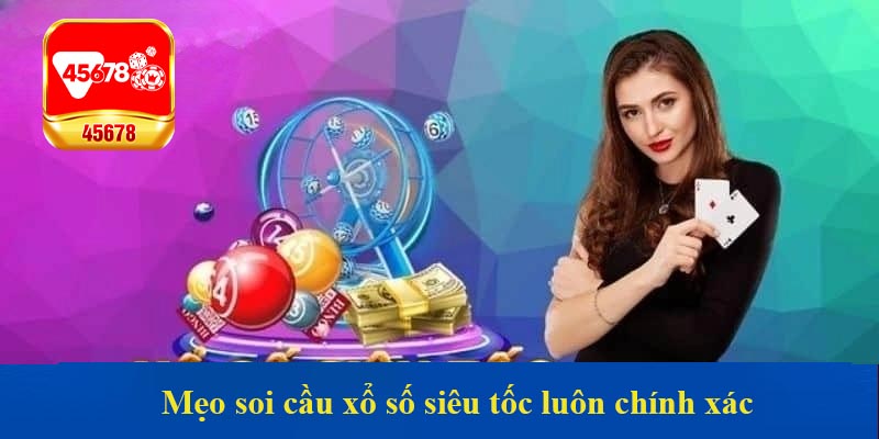 Mẹo soi cầu xổ số siêu tốc luôn chính xác