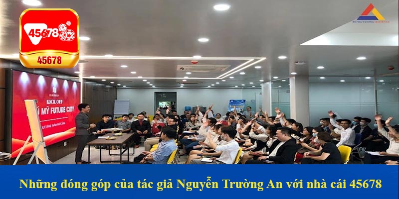 Những đóng góp của tác giả Nguyễn Trường An với nhà cái 45678