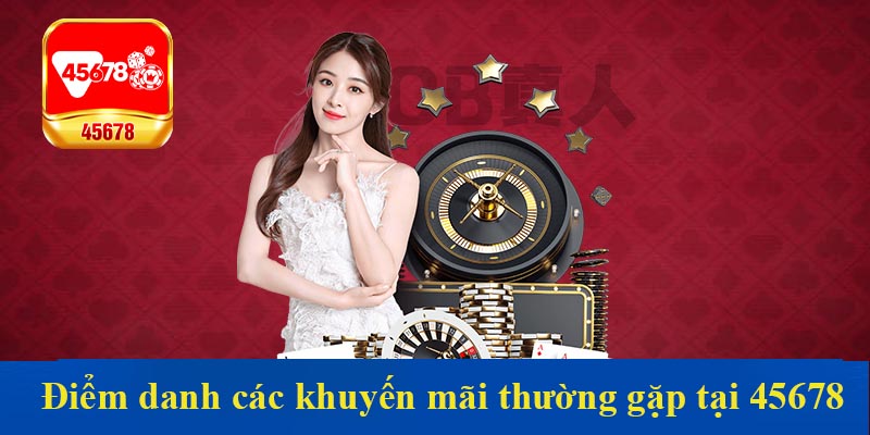 Điểm danh các khuyến mãi thường gặp tại 45678